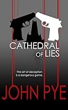 Cathedral of Lies by John     Pye