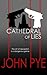 Cathedral of Lies by John     Pye