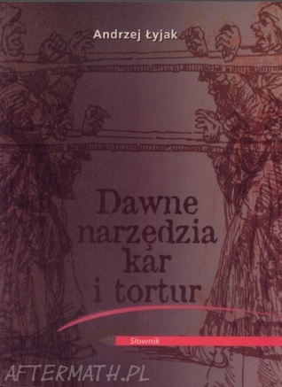 Dawne narzędzia kar i tortur
