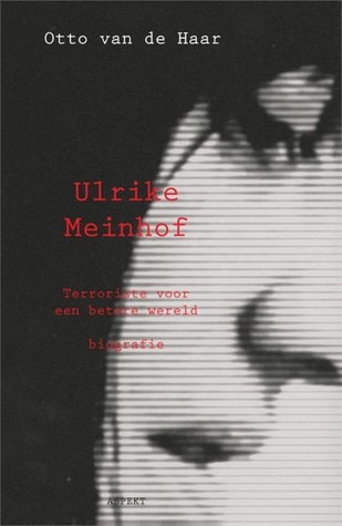 Ulrike Meinhof: Terrorist voor een Betere Wereld (Paperback)