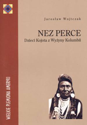 Nez Perce. Dzieci Kojota z Wyżyny Kolumbii (Paperback)