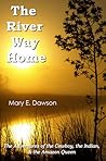 The River Way Home by Mary E.  Dawson