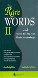 Rare Words II and Ways to Master Their Meanings: 500 More Unusual Selections, Some with Poetic Confections for Gleaning Their Meaning