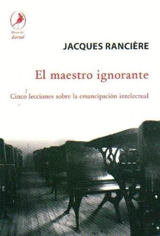 El maestro ignorante: Cinco lecciones sobre la emancipación intelectual