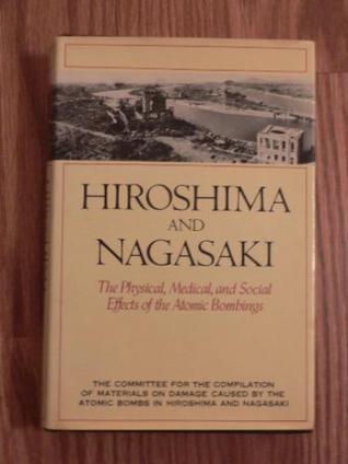 Hiroshima and Nagasaki: The Physical, Medical, and Social Effects of the Atomic Bombings