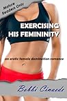 Exercising His Femininity - An erotic female domination romance
