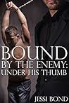 Under His Thumb (Bound by the Enemy, #3)