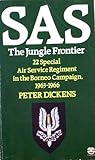 SAS: The Jungle Frontier- 22 Special Air Service Regiment in the Borneo Campaign, 1963-1966