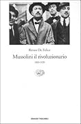 Mussolini il rivoluzionario: 1883-1920