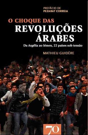 O Choque das Revoluções Árabes: Da Argélia ao Iémen, 22 países sob tensão