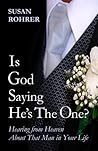Is God saying He's the One? by Susan Rohrer