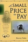 A Small Price to Pay by Harvey Yoder
