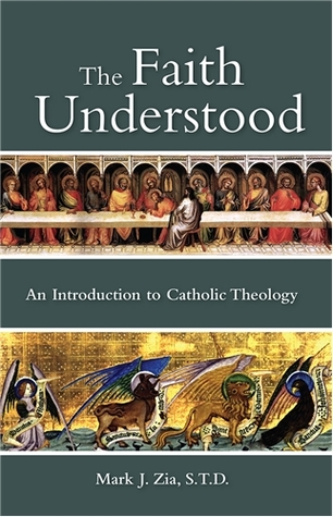 The Faith Understood: An Introduction to Catholic Theology (Paperback)
