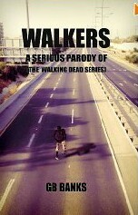 Walkers: A Serious Parody of the Walking Dead Series (Walking Dead Universe, Episode #1)