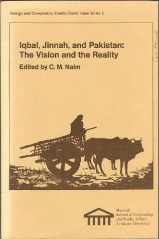 Iqbal, Jinnah, and Pakistan: The Vision and the Reality. Ed by C.M. Naim. Papers Presented at Conference by Muslim Studies Subcomm of Comm on South ... AND COMPARATIVE STUDIES SOUTH ASIAN SERIES) (Paperback)