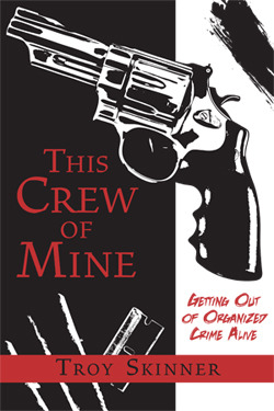 This Crew of Mine: Getting Out of Organized Crime Alive