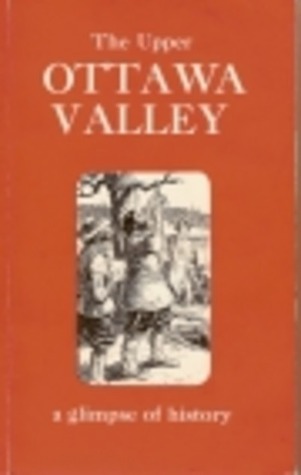 The Upper Ottawa Valley, a glimpse of history