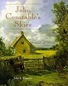 John Constable's Skies: A Fusion of Art and Science John Constable's Skies: A Fusion of Art and Science