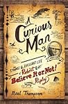 A Curious Man: The Strange and Brilliant Life of Robert "Believe It or Not!" Ripley Book cover for A Curious Man: The Strange and Brilliant Life of Robert "Believe It or Not!" Ripley