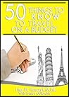50 Things to Know to Travel on a Budget by Lisa M. Rusczyk