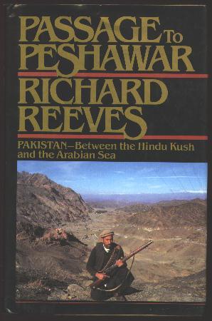 Passage To Peshawar * Pakistan - Between The Hindu Kush And The Arabian Sea
