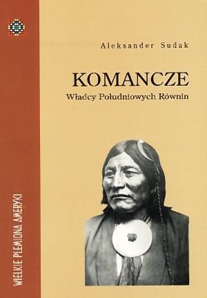 Komancze. Władcy Południowych Równin (Paperback)