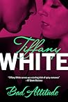 Bad Attitude by Tiffany White