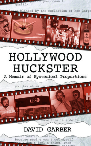 Hollywood Huckster: A Memoir of Hysterical Proportions