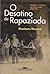 O Desatino Da Rapaziada: Jornalistas E Escritores Em Minas Gerais