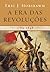 A Era das Revoluções by Eric J. Hobsbawm A Era das Revoluções by Eric J. Hobsbawm