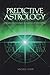 Predictive Astrology: Cycles of Change, Seasons of Meaning