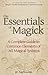 The Essentials of Magick: A...