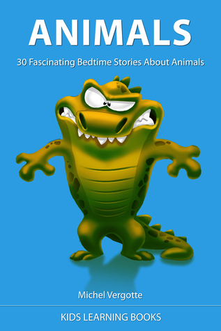 ANIMALS: 30 Fascinating Bedtime Stories About Animals - Children's Book With Pictures For Kids Ages 4-8