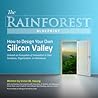 The Rainforest Blueprint: How to Design Your Own Silicon Valley | Unleash an Ecosystem of Innovation in Your Company, Organization, or Hometown