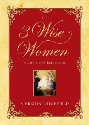 The Three Wise Women: A Christmas Reflection