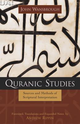 Quranic Studies: Sources and Methods of Scriptural Interpretation (Hardcover)