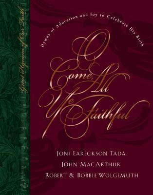 O Come, All Ye Faithful: Hymns of Adoration and Joy to Celebrate His Birth