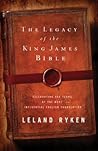 The Legacy of the King James Bible by Leland Ryken