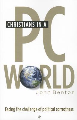 Christians in a PC World: Facing the Challenge of Political Correctness