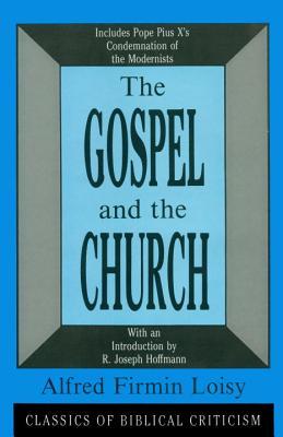 Gospel and the Church (Classics of Biblical Criticism)