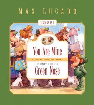 You Are Mine and If Only I Had a Green Nose (2 Books in 1) (Wemmicks Collection)