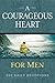 A Courageous Heart for Men: 365 Daily Devotions