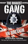 The Biggest Gang in Britain: Shining a Light on the Culture of Police Corruption The Biggest Gang in Britain: Shining a Light on the Culture of Police Corruption