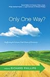 Only One Way?: Reaffirming the Exclusive Truth Claims of Christianity