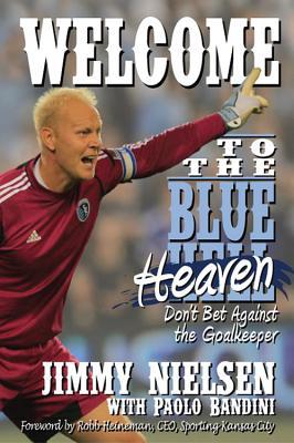 Welcome to the Blue Heaven: Don't Bet Against the Goalkeeper (Hardcover)