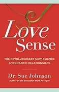 Love Sense: The Revolutionary New Science of Romantic Relationships (The Dr. Sue Johnson Collection, 2) 