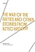 The War of the Fatties and Other Stories from Aztec History by Salvador Novo