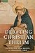 Debating Christian Theism