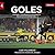 Goles: Imágenes y testimonios de los momentos más felices de nuestra vida (Spanish Edition)