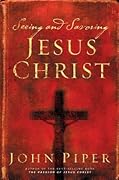 Seeing and Savoring Jesus Christ